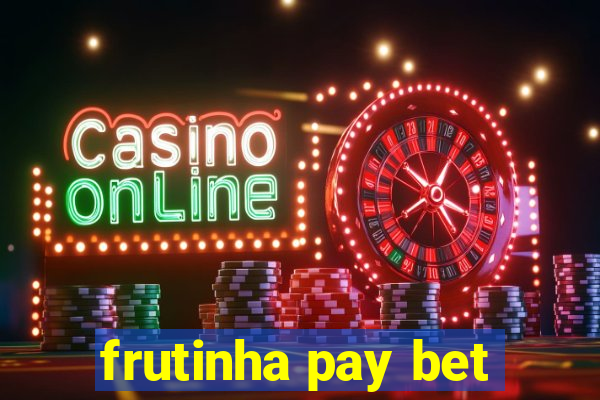 frutinha pay bet